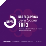 NFPSS TRF3 2023 (ANALISTA JURÍDICO, OFICIAL DE JUSTIÇA E AVALIADOR FEDERAL) (CICLOS 2023)